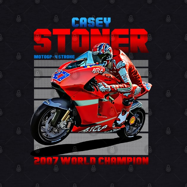 Casey Stoner 2007 Legend by lavonneroberson